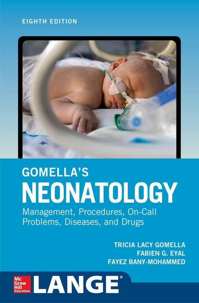 Gomella's Neonatology, Eighth Edition: Gomella, Tricia Lacy, Eyal